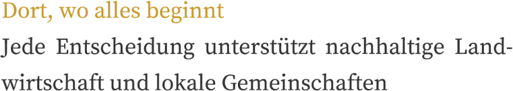 Dort, wo alles beginnt – Jede Entscheidung unterstützt nachhaltige Gemeinschaften